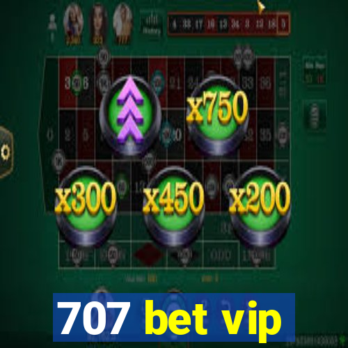707 bet vip